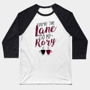 You're the Lane to my Rory Baseball T-Shirt